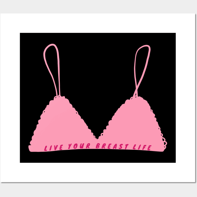 Live your breast life Wall Art by Feminist Vibes